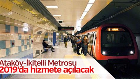 A­t­a­k­ö­y­-­İ­k­i­t­e­l­l­i­ ­M­e­t­r­o­s­u­ ­2­0­1­9­­d­a­ ­h­i­z­m­e­t­e­ ­a­ç­ı­l­a­c­a­k­
